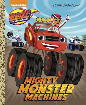 Image for Mighty Monster Machines (Blaze and the Monster Machines) (Little Golden Book)