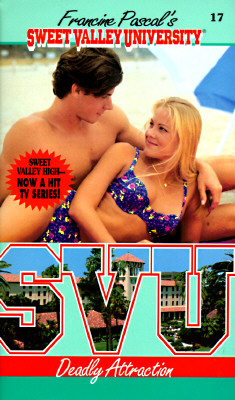 Sweet Valley University Deadly Attraction; Sweet Valley University Deadly Attraction