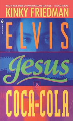 Image for "Elvis, Jesus and Coca-Cola (Kinky Friedman Novels)"