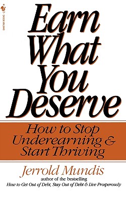 Earn What You Deserve: How to Stop Underearning & Start Thriving