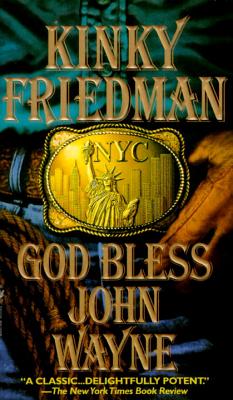 Image for God Bless John Wayne (Kinky Friedman Novels)