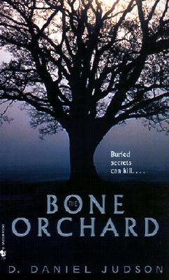 The Bone Orchard, Judson, D. Daniel The Bone Orchard, Judson, D. Daniel