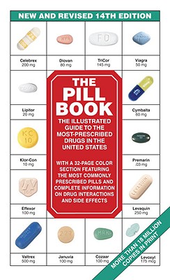 The Pill Book (14th Edition): New and Revised 14th Edition The Illustrated Guide To The Most-Prescribed Drugs In The United States (Pill Book (Mass Market Paper))