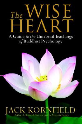 Image for The Wise Heart: A Guide to the Universal Teachings of Buddhist Psychology