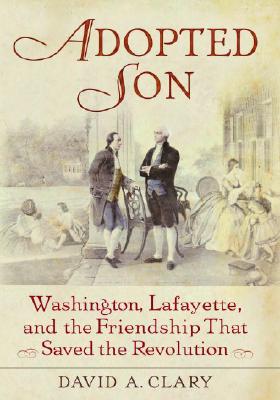 Image for Adopted Son: Washington, Lafayette, and the Friendship that Saved the Revolution