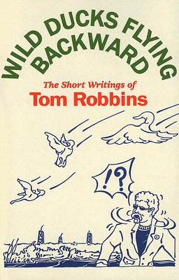 Wild Ducks Flying Backward: The Short Writings