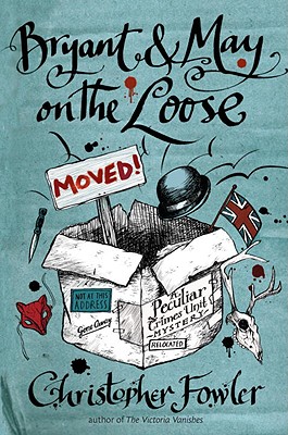 Bryant & May on the Loose A Peculiar Crimes Unit Mystery