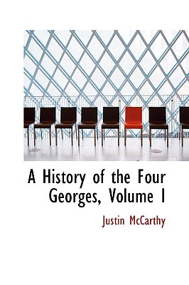 A History of the Four Georges, Volume I