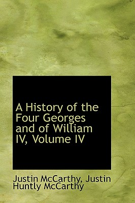 A History of the Four Georges and of William IV, Volume IV
