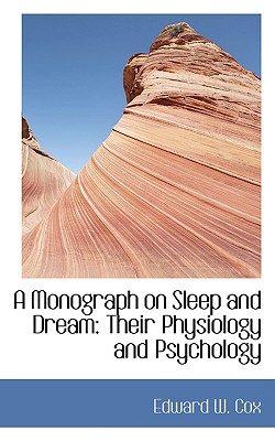 A Monograph on Sleep and Dream: Their Physiology and Psychology
