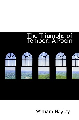 The Triumphs of Temper: A Poem