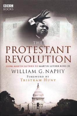 The Protestant Revolution: From Martin Luther to Martin Luther King, Jr.