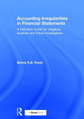 Accounting Irregularities in Financial Statements: A Definitive Guide for Litigators, Auditors and Fraud Investigators