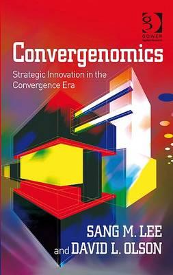 Convergenomics: Strategic Innovation in the Convergence Era (Gower Applied Research)