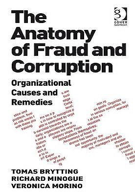 The Anatomy of Fraud and Corruption: Organizational Causes and Remedies
