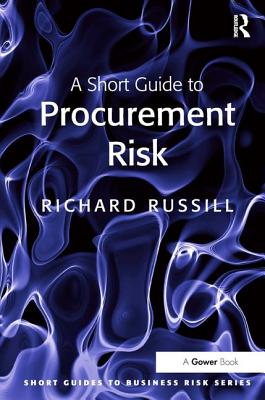 A Short Guide to Procurement Risk (Short Guides to Business Risk)