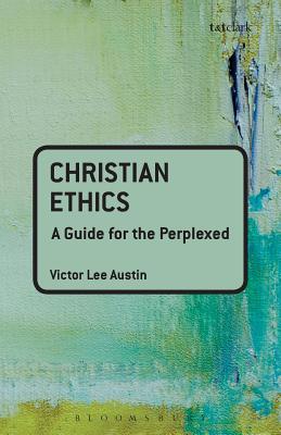 Image for Christian Ethics: a guide for the perplexed (Guides for the Perplexed) Christian Ethics: a guide for the perplexed (Guides for the Perplexed)