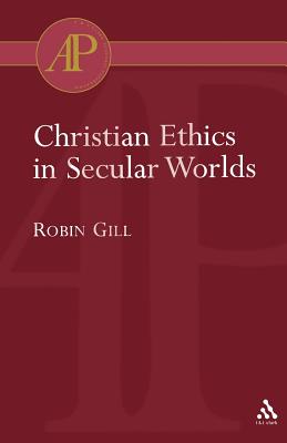 Christian Ethics in Secular Worlds (Academic Paperback)