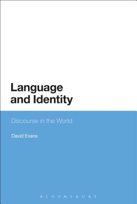 Language and Identity: Discourse in the World [Hardcover] Evans, David