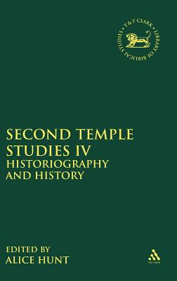 Second Temple Studies IV: Historiography and History (The Library of Hebrew Bible/Old Testament Studies) Image for Second Temple Studies IV: Historiography and History (The Library of Hebrew Bible/Old Testament Studies)