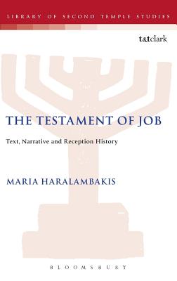 The Testament of Job: Text, Narrative and Reception History (The Library of Second Temple Studies)