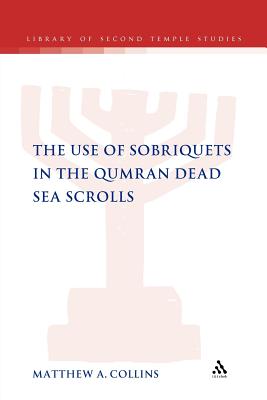 Use of Sobriquets in the Qumran Dead Sea Scrolls (The Library of Second Temple Studies)
