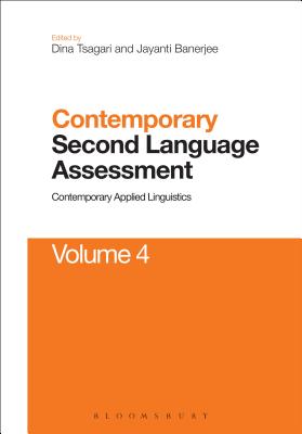 Contemporary Second Language Assessment: Contemporary Applied Linguistics Volume 4 [Hardcover] Tsagari, Dina; Banerjee, Jayanti Veronique and Wei, Li
