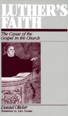 Luther's Faith: The Cause of the Gospel in the Church
