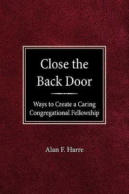 Close the Back Door: Ways to Create a Caring Congregational Fellowship (Speaking the Gospel Series)