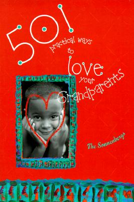 501 Practical Ways to Love Your Grandparents