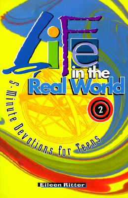 Life in the Real World: 5-Minute Devotions for Teens