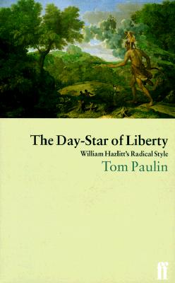 The Day-Star of Liberty: William Hazlitt's Radical Style (Literary Studies)