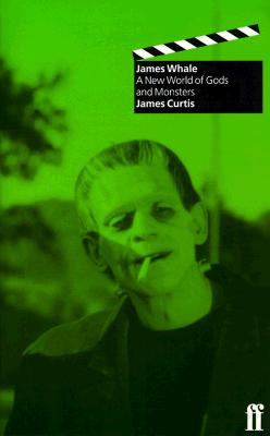James Whale : A New World of Gods and Monsters