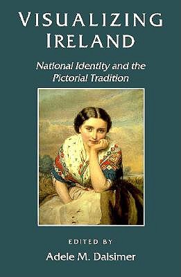 Visualizing Ireland: National Identity and the Pictorial Tradition
