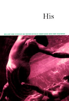 His: Brilliant New Fiction by Gay Writers (Revised)