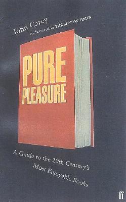 Pure Pleasure: A Guide to the Twenieth Century's Most Enjoyable Books