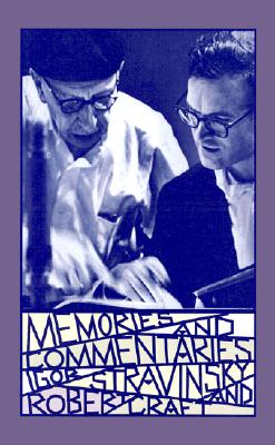 Memories and Commentaries New One-Volume Edition Compiled and Edited by Robert Craft
