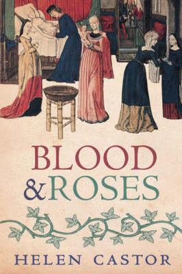 Blood and Roses. The Paston Family in the Fifteenth Century. Castor, Helen