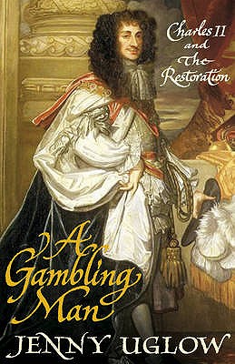 THE GAMBLING MAN: Charles II and the Restoration