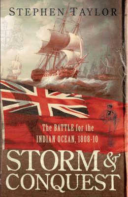 Storm and Conquest: The Battle for the Indian Ocean, 1809 [Hardcover] Taylor, Stephen