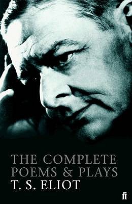 Complete Poems and Plays of T. S. Eliot, The