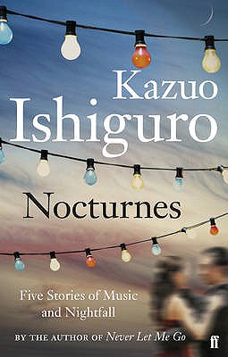 Nocturnes: Five Stories of Music and Nightfall [Paperback] Ishiguro, Kazuo