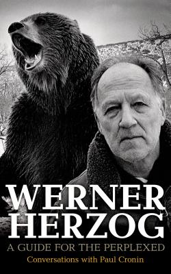 Werner Herzog A Guide for the Perplexed