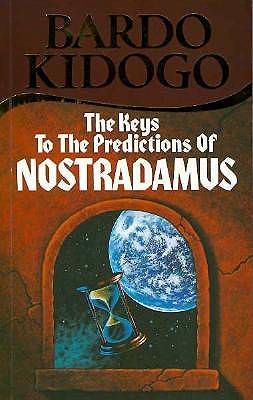 The Keys to the Predictions of Nostradamus
