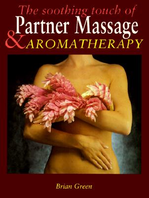 Image for The Soothing Touch of Partner Massage and Aromatherapy (Complete)
