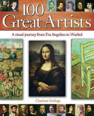 100 Great Artists: A Visual Journey from Fra Angelico to Warhol Gerlings, Charlotte