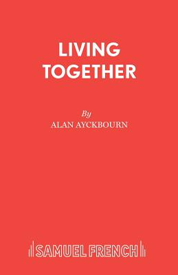 Living Together (French's Acting Edition)
