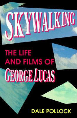 Skywalking: The Life and Films of George Lucas