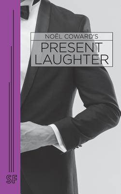 Present Laughter: a Light Comedy in Three Acts