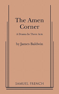 The Amen Corner: A Drama in Three Acts